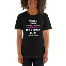 Load image into Gallery viewer, When God Shows You Who He Is Believe Him (Hot Pink)-BestLifeMerch
