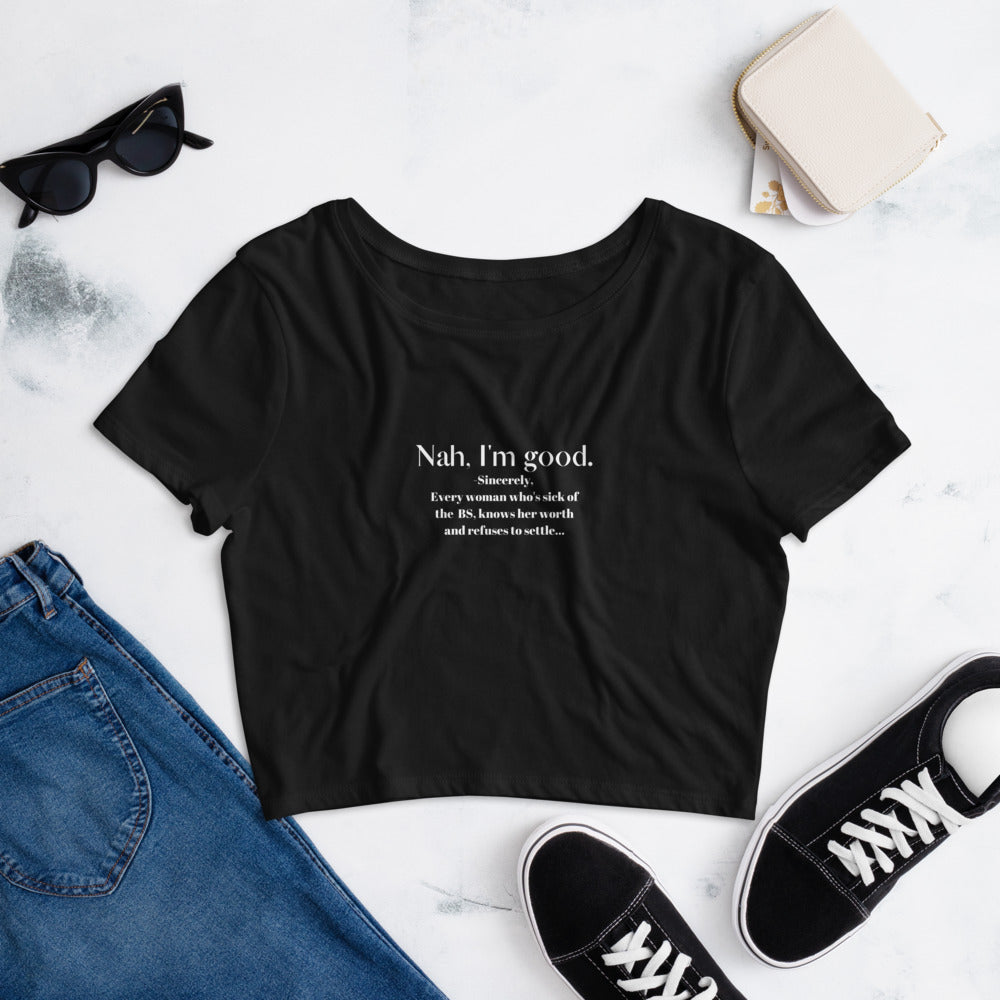 Nah I'm Good Premium Cotton Blend Crop Tee