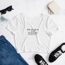 Load image into Gallery viewer, Nah I&#39;m Good Premium White Cotton Blend Crop Tee
